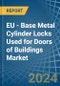 EU - Base Metal Cylinder Locks Used for Doors of Buildings - Market Analysis, forecast, Size, Trends and Insights - Product Thumbnail Image