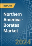 Northern America - Borates - Market Analysis, Forecast, Size, Trends and Insights- Product Image