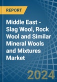 Middle East - Slag Wool, Rock Wool and Similar Mineral Wools and Mixtures - Market Analysis, Forecast, Size, Trends and Insights- Product Image