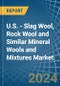 U.S. - Slag Wool, Rock Wool and Similar Mineral Wools and Mixtures - Market Analysis, Forecast, Size, Trends and Insights - Product Image