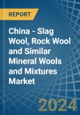 China - Slag Wool, Rock Wool and Similar Mineral Wools and Mixtures - Market Analysis, Forecast, Size, Trends and Insights- Product Image
