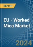 EU - Worked Mica - Market Analysis, Forecast, Size, Trends and Insights- Product Image