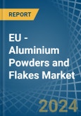 EU - Aluminium Powders and Flakes - Market Analysis, Forecast, Size, Trends and Insights- Product Image