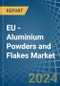 EU - Aluminium Powders and Flakes - Market Analysis, Forecast, Size, Trends and Insights - Product Thumbnail Image
