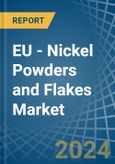 EU - Nickel Powders and Flakes - Market Analysis, Forecast, Size, Trends and Insights- Product Image
