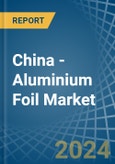 China - Aluminium Foil - Market Analysis, Forecast, Size, Trends and Insights- Product Image