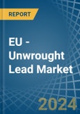 EU - Unwrought Lead - Market Analysis, Forecast, Size, Trends and Insights- Product Image