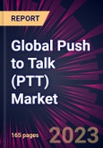 Global Push to Talk (PTT) Market 2023-2027- Product Image
