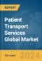 Patient Transport Services Global Market Report 2024 - Product Image