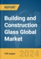 Building and Construction Glass Global Market Report 2024 - Product Thumbnail Image