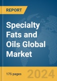 Specialty Fats and Oils Global Market Report 2024- Product Image