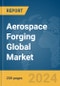 Aerospace Forging Global Market Report 2024 - Product Thumbnail Image