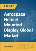 Aerospace Helmet Mounted Display Global Market Report 2024- Product Image
