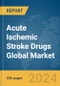 Acute Ischemic Stroke Drugs Global Market Report 2024 - Product Image