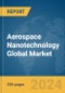 Aerospace Nanotechnology Global Market Report 2024 - Product Thumbnail Image