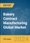 Bakery Contract Manufacturing Global Market Report 2024 - Product Image