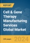 Cell & Gene Therapy Manufacturing Services Global Market Report 2024 - Product Image