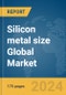 Silicon metal size Global Market Report 2024 - Product Thumbnail Image