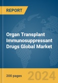 Organ Transplant Immunosuppressant Drugs Global Market Report 2024- Product Image