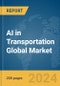 AI in Transportation Global Market Report 2024 - Product Image
