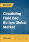 Circulating Fluid Bed Boilers Global Market Report 2024 - Product Thumbnail Image