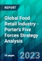 Global Food Retail Industry - Porter's Five Forces Strategy Analysis - Product Image