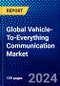 Global Vehicle-To-Everything Communication Market (2023-2028) Competitive Analysis, Impact of Covid-19, Ansoff Analysis - Product Image