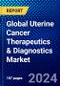 Global Uterine Cancer Therapeutics & Diagnostics Market (2023-2028) Competitive Analysis, Impact of Covid-19, Ansoff Analysis - Product Thumbnail Image