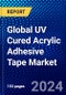 Global UV Cured Acrylic Adhesive Tape Market (2023-2028) Competitive Analysis, Impact of Covid-19, Ansoff Analysis - Product Image