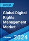 Global Digital Rights Management Market Report by Component, Deployment Mode, Enterprise Size, Application, End Use Industry, and Region 2024-2032 - Product Image