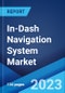 In-Dash Navigation System Market: Global Industry Trends, Share, Size, Growth, Opportunity and Forecast 2023-2028 - Product Image