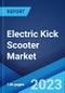 Electric Kick Scooter Market: Global Industry Trends, Share, Size, Growth, Opportunity and Forecast 2023-2028 - Product Image
