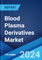 Blood Plasma Derivatives Market: Global Industry Trends, Share, Size, Growth, Opportunity and Forecast 2023-2028 - Product Image