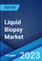 Liquid Biopsy Market: Global Industry Trends, Share, Size, Growth, Opportunity and Forecast 2023-2028 - Product Image