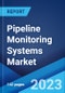Pipeline Monitoring Systems Market: Global Industry Trends, Share, Size, Growth, Opportunity and Forecast 2023-2028 - Product Image