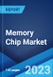 Memory Chip Market: Global Industry Trends, Share, Size, Growth, Opportunity and Forecast 2023-2028 - Product Thumbnail Image