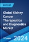 Global Kidney Cancer Therapeutics and Diagnostics Market Report by Component, Cancer Types, Application, and Region 2024-2032 - Product Image
