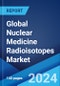 Global Nuclear Medicine Radioisotopes Market by Product, Application, End User, and Region 2024-2032 - Product Thumbnail Image