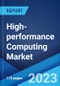 High-performance Computing Market: Global Industry Trends, Share, Size, Growth, Opportunity and Forecast 2023-2028 - Product Thumbnail Image
