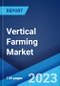 Vertical Farming Market: Global Industry Trends, Share, Size, Growth, Opportunity and Forecast 2023-2028 - Product Thumbnail Image