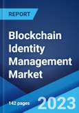 Blockchain Identity Management Market: Global Industry Trends, Share, Size, Growth, Opportunity and Forecast 2023-2028- Product Image
