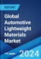 Global Automotive Lightweight Materials Market Report by Material Type, Propulsion Type, Component, Application, Vehicle Type, and Region 2024-2032 - Product Image