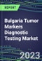 2023 Bulgaria Tumor Markers Diagnostic Testing Market Assessment - Oncogenes, Biomarkers, GFs, CSFs, Hormones, Stains, Lymphokines - 2022 Competitive Shares and Strategies - Product Image