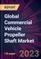 Global Commercial Vehicle Propeller Shaft Market 2023-2027 - Product Thumbnail Image