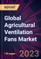 Global Agricultural Ventilation Fans Market 2023-2027 - Product Image