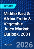 Middle East & Africa Fruits & Vegetable Juice Market Outlook, 2031- Product Image