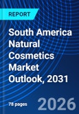 South America Natural Cosmetics Market Outlook, 2031- Product Image