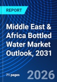 Middle East & Africa Bottled Water Market Outlook, 2031- Product Image