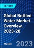 Global Bottled Water Market Overview, 2023-28- Product Image
