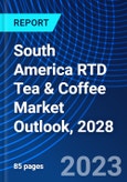 South America RTD Tea & Coffee Market Outlook, 2028- Product Image